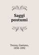 Saggi postumi, Trezza, Gaetano, 1838-1892 