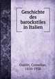 Geschichte des barockstiles in Italien, Gurlitt, Cornelius, 1850-1938 
