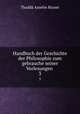 Handbuch der Geschichte der Philosophie zum gebrauche seiner Vorlesungen .. 3, 