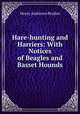 Hare-hunting and Harriers: With Notices of Beagles and Basset Hounds, Henry Anderson Bryden 