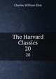 The Harvard Classics. 20, Charles William Eliot 