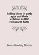Ruling ideas in early ages and their relation to Old Testament faith ., James Bowling Mozley 