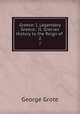 Greece: I. Legendary Greece.: II. Grecian History to the Reign of .. 2, 