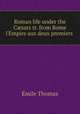 Roman life under the Csars tr. from Rome & l`Empire aux deux premiers ., 