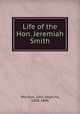 Life of the Hon. Jeremiah Smith, Morison, John Hopkins, 1808-1896 