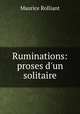 Ruminations: proses d`un solitaire, Maurice Rolliant 