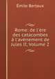 Rome: de l`re des catacombes l`avnement de Jules II, Volume 2, 