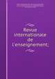 Revue internationale de l`enseignement;, 