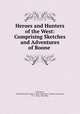 Heroes and Hunters of the West: Comprising Sketches and Adventures of Boone ., John Frost, Duke University Library . Jantz Collection . German Americana, H . C. Peck, Theo Bliss 