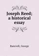 Joseph Reed; a historical essay, Bancroft, George 