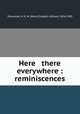 Here & there & everywhere : reminiscences, Sherwood, M. E. W. (Mary Elizabeth Wilson), 1826-1903 