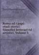 Roma ed i papi: studi storici filosofici letterari ed artistici, Volume 5, Tullio Dandolo (conte) 
