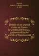 Details of an unpaid claim on France for 24,000,000 francs, : guaranteed by the parole of Napoleon III, Parrish, Robert A. (Robert Austin), b. 1817 