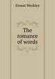 The romance of words, Ernest Weekley 