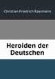 Heroiden der Deutschen, Christian Friedrich Rassmann 