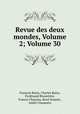 Revue des deux mondes, Volume 2; Volume 30, 