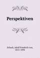 Perspektiven, Schack, Adolf Friedrich von, 1815-1894 