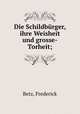 Die Schildbrger ihre Weisheit und grosse-Torheit. Selected and edited with notes, exercises and vocabulary, Betz, Frederick 