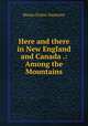 Here and there in New England and Canada .: Among the Mountains, Sweetser, M. F. 