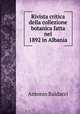 Rivista critica della collezione botanica fatta nel 1892 in Albania, Antonio Baldacci 