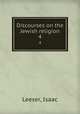 Discourses on the Jewish religion. 4, Leeser, Isaac 