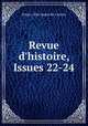 Revue d`histoire, Issues 22-24, 