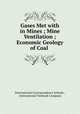 Gases Met with in Mines ; Mine Ventilation ; Economic Geology of Coal ., International Correspondence Schools , International Textbook Company 
