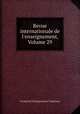 Revue internationale de l`enseignement, Volume 29, 