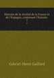 Histoire de la rivalit de la France et de l`Espagne, contenant l`histoire .. 7, Gabriel-Henri Gaillard 