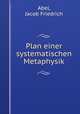 Plan einer systematischen Metaphysik, Abel, Jacob Friedrich 