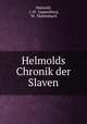Helmolds Chronik der Slaven, Helmold, J. M . Lappenberg, W . Wattenbach 