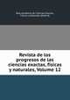 Revista de los progresos de las ciencias exactas, fsicas y naturales, Volume 12, 