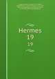 Hermes. 19, Krug, Wilhelm Traugott, 1770-1842, ed,Brockhaus, Friedrich Arnold, 1772-1823, [from old catalog] ed,Schmid, Karl Ernst, 1774-1852, [from old catalog] ed 