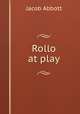 Rollo at play, Jacob Abbott 