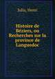 Histoire de Beziers, ou Recherches sur la province de Languedoc, Julia, Henri 