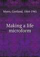 Making a life microform, Myers, Cortland, 1864-1941 