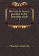 Histoire de France: pendant le dix-huitime sicle. 1, Charles Lacretelle 