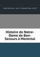 Histoire de Notre-Dame de Bon-Secours Montral, 