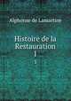 Histoire de la Restauration. 1, Lamartine Alphonse de 