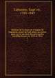 Histoire de la chute de l`empire de Napoleon, ornee de huit plans ou cartes, pour servir au recit des principales batailles livrees en 1813 et 1814. 1, 