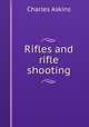 Rifles and rifle shooting, Charles Askins 
