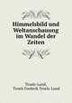 Himmelsbild und Weltanschauung im Wandel der Zeiten, Troels-Lund, Troels Frederik Troels-Lund 
