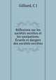 Rflexions sur les socits secrtes et les usurpations. cueils et dangers des socits secrtes, Gilliard, C J 