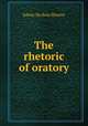 The rhetoric of oratory, Shurter, Edwin Du Bois 