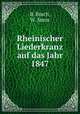 Rheinischer Liederkranz auf das Jahr 1847, B. Brach, W. Stens 