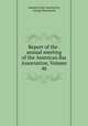 Report of the . annual meeting of the American Bar Association, Volume 46, American Bar Association, George Sharswood 