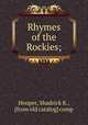 Rhymes of the Rockies;, Hooper, Shadrick K., [from old catalog] comp 
