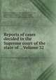 Reports of cases decided in the Supreme court of the state of ., Volume 32, North Dakota. Supreme Court, Edgar Whittlesey Camp, Robert Dimon Hoskins, John McDowell Cochrane, Robert Milligan Carothers, Ames Francis Wilbur, Hiram A. Libby, Joseph Coghlan, Edwin James Taylor 