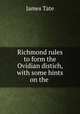 Richmond rules to form the Ovidian distich, with some hints on the ., James Tate 