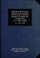 Histoire de France depuis les Gaulois jusqu` la mort de Louis XVI.. 2; v. 987-1380, 